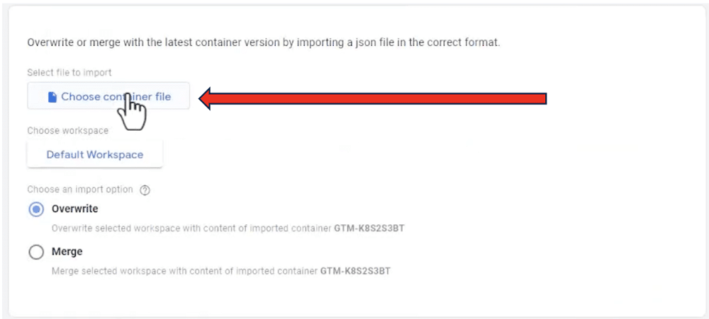Button to select container file from PC to import into Google Tag Manager account